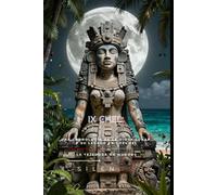 IX CHEL: Una Cronología de la Diosa Lunar y su Legado en Cozumel (MITOLOGIA MAYA)