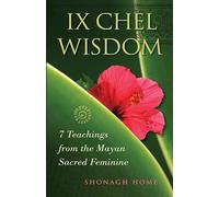 Ix Chel Wisdom: 7 Teachings from the Mayan Sacred Feminine