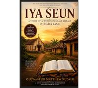 IYA SEUN: Faith in the Dust of Egba Land: A Christian Novel of Motherhood, Pain, Forgiveness, and Hope