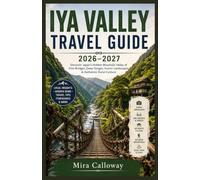 IYA VALLEY TRAVEL GUIDE 2026-2027: Discover Japan’s Hidden Mountain Valley of Vine Bridges, Deep Gorges, Scenic Landscapes & Authentic Rural Culture