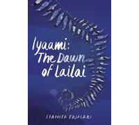 IYAAMI: THE DAWN OF LAILAI: The Divine Light of the Mothers