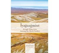 Iyagaagmiut: People Who Live among the Rock Caches