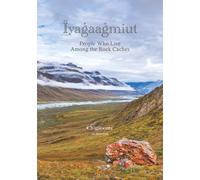 Iyagaagmiut: People Who Live among the Rock Caches