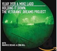 Iyer,Vijay - Holding It Down: The Veterans' Dreams Project