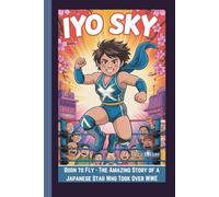 IYO SKY: Born to Fly - The Amazing Story of a Japanese Star Who Took Over WWE