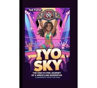IYO SKY: The High-Flying Journey of a Wrestling Superstar (A Biography Book for Kids)