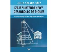 Izaje subterráneo y desarrollo de piques