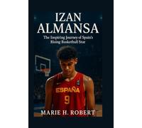 IZAN ALMANSA: The Inspiring Journey of Spain's Rising Basketball Star