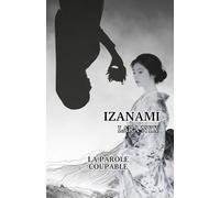 Izanami ou la parole coupable: Le mythe fondateur du Japon revisité - une odyssée entre amour, création et trahison (Les Filles de la Nuit)