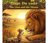 IZEM ḎU ɣAḎA / THE LION AND THE MOUSE: A Bilingual Tarifit Berber and English Story for Kids (Ṯarifit Tales for Kids)