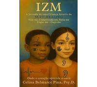 IZM - A Jornada de uma Criança Através da SUFT-HEALING: IZM - A Jornada de uma Criança Através da SUFT-HEALING