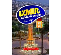 IZMIR GUIDA DI VIAGGIO 2026: Esplora la cucina mediterranea, i siti storici e le avventure costiere nella Turchia occidentale