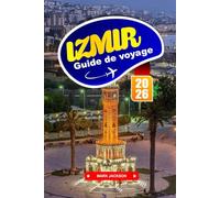 IZMIR GUIDE DE VOYAGE 2026: Explorez la cuisine méditerranéenne, les sites historiques et les aventures côtières de l'ouest de la Turquie