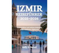 IZMIR REISEFÜHRER 2025-2026: Kulturschätze und zeitlose Erlebnisse in der türkischen Ägäisperle