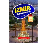 IZMIR REISEFÜHRER 2026: Entdecken Sie die mediterrane Küche, historische Stätten und Küstenabenteuer in der Westtürkei