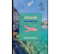 Izmir Tour Guide 2026: Explore History, Culture, Cuisine, Nature, and Family-Friendly Adventures in Izmir