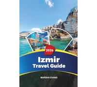 IZMIR TRAVEL GUIDE 2026: Discover Hidden Gems, Historic Landmarks, Travel Tips, and Unforgettable Vacation Experiences