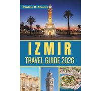 Izmir Travel Guide 2026: Discover the Rich History, Culture, and Hidden Gems