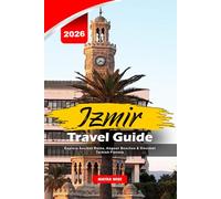 IZMIR TRAVEL GUIDE 2026: Explore Ancient Ruins, Aegean Beaches & Gourmet Turkish Flavors