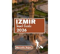 IZMIR TRAVEL GUIDE 2026: Explore Cultural Sights, Attractions, Coastal Towns, Beaches, Markets And Museums