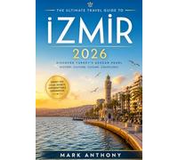 IZMIR TRAVEL GUIDE 2026: Unlock the Best of Turkey’s Aegean Coast: Insider Secrets, Must-See Attractions & Local Experiences