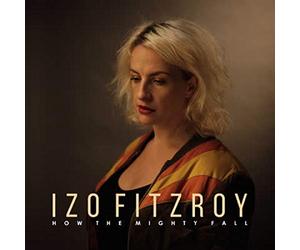 Izo FitzRoy - How The Mighty Fall