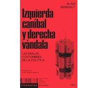 Izquierda caníbal y derecha vándala: Las malas costumbres de la política: 42 (Ensayo)