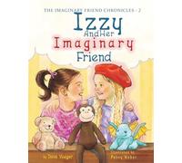 Izzy and Her Imaginary Friend: 2 (The Imaginary Friend Chronicles)