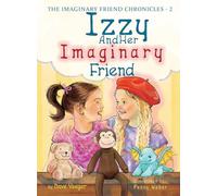 Izzy and Her Imaginary Friend: 2 (The Imaginary Friend Chronicles)