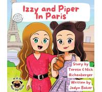 Izzy and Piper In Paris (The Adventures of Izzy and Piper)