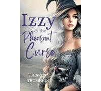 Izzy and the Pheasant Curse (Witch Izzy's Enchanted Lessons)