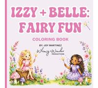 Izzy & Belle: Fairy Fun Coloring Book: A Magical Coloring Adventure with Fairy Best Friends Filled with Whimsical Scenes, Friendship, and Imagination