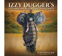 Izzy Dugger's Steampunk & Fantasy Paintings: A Collection of Paintings and Haikus