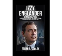 IZZY ENGLANDER BIOGRAPHY: The Evolution of a Hedge Fund Legend - Inside the Mind of the Man Who Created One of the World’s Largest Financial Firms