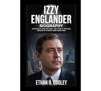 IZZY ENGLANDER BIOGRAPHY: The Evolution of a Hedge Fund Legend - Inside the Mind of the Man Who Created One of the World’s Largest Financial Firms