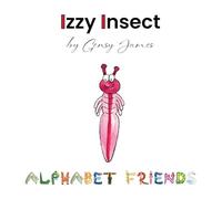 Izzy Insect: The Epic Tale of an Interesting Adventure