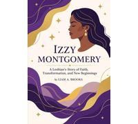 Izzy Montgomery: A Lesbian's Story of Faith, Transformation, and New Beginnings