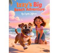 Izzy’s Big Beach Adventure: Discovering the Secret of the Sea