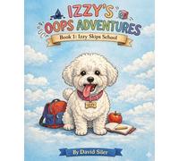 Izzy Skips School (Izzy the Bichon's Big Oops!)