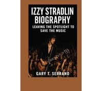 IZZY STRADLIN BIOGRAPHY: Leaving the Spotlight to Save the Music