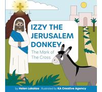 Izzy The Jerusalem Donkey: The Mark of the Cross: The Mark of the Cross