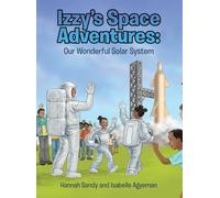 Izzy's Space Adventures Our Wonderful Solar System