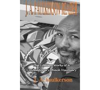 J. A. Faulkerson Reader: The Literary Works of a Contemporary, Black Visionary
