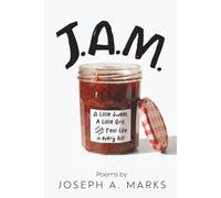 J.A.M. A little sweet, a little grit, with real life in every bit!: Poems by Joseph A. Marks