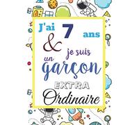 J’ai 7 Ans Et Je Suis Un Garçon Extraordinaire: Cahier de dessin, Journal d’enfant, composé de pages blanches pour dessiner et de pages lignées pour ... et sympathique pour un Garçon de 7 ans.