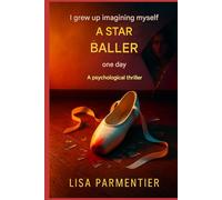 J’ai grandi en m’imaginant danseuse étoile, un jour: Un thriller psychologique