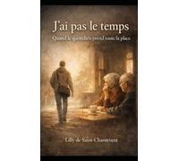 J’ai pas le temps: Quand le quotidien prend toute la place