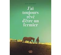 J’ai toujours rêvé d’être un fermier