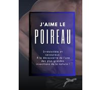 J’aime le Poireau, Un livre-photo drôle et décalé, cadeau amusant pour votre amie ou collègue: Fou rire garanti : cadeau et surprise amusante et ... fêtes et soirées entre copines.