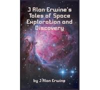J Alan Erwine's Tales of Space Exploration and Discovery